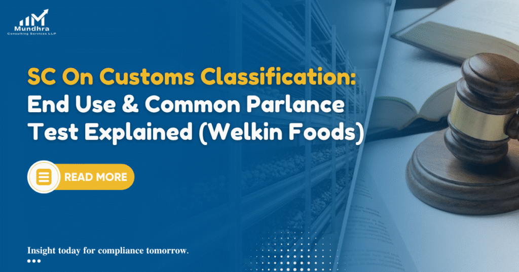 SC Judgment 2026: End Use & Common Parlance Test Explained (Welkin Foods)