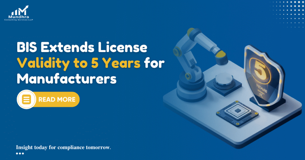 BIS Extends License Validity to 5 Years for Manufacturers 