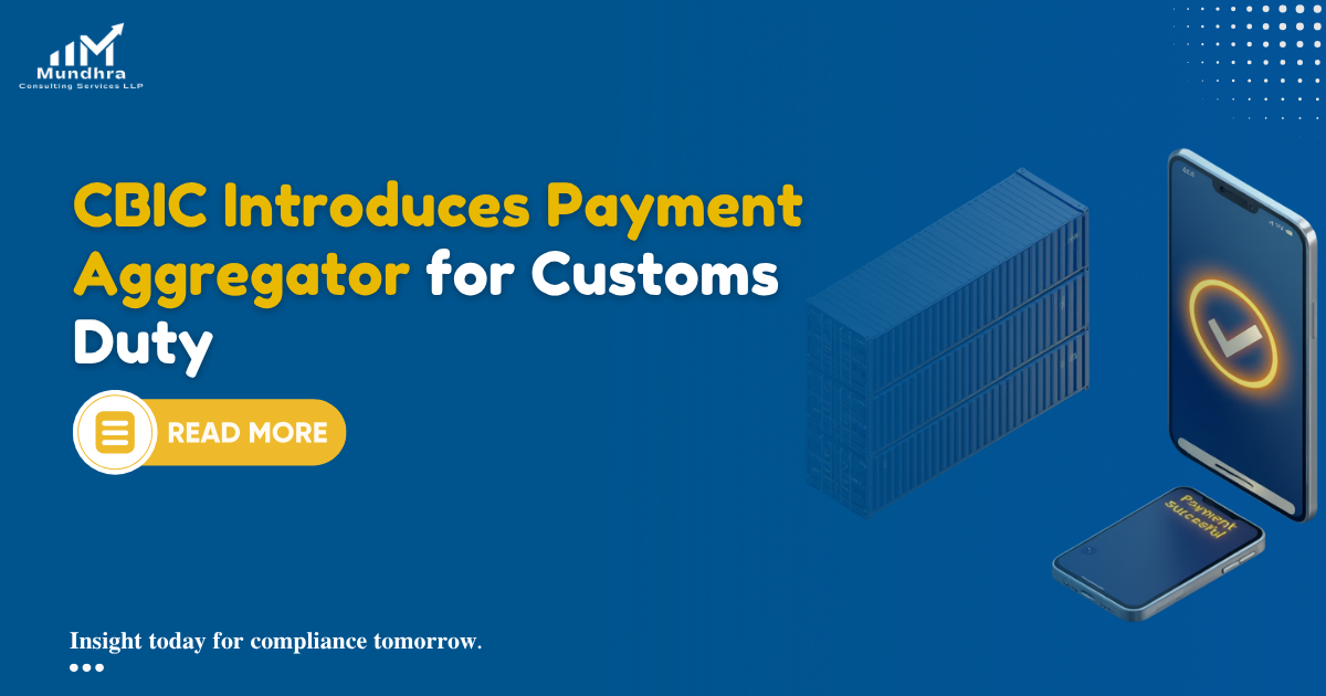 CBIC Introduces Payment Aggregator for Customs Duty - Mundhra ...