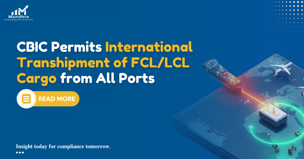 CBIC Permits International Transhipment of FCL/LCL Cargo from All Ports (Circular 15/2026)