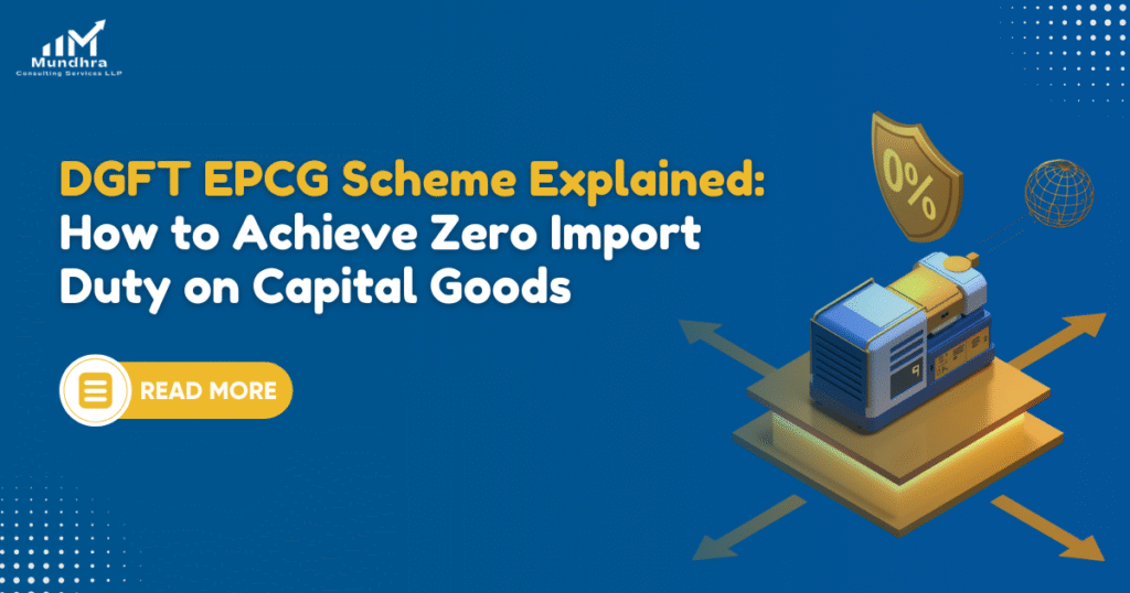 DGFT EPCG Scheme Explained: How to Achieve Zero Import Duty on Capital Goods
