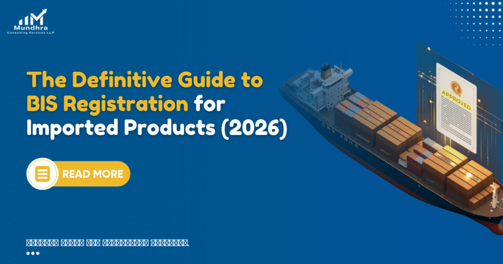 The Definitive Guide to BIS Registration for Imported Products (2026)