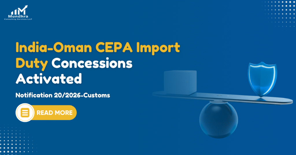 India-Oman CEPA Import Duty Concessions Activated | Notification 20/2026-Customs