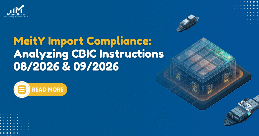 MeitY Import Compliance: Analyzing CBIC Instructions 08/2026 & 09/2026