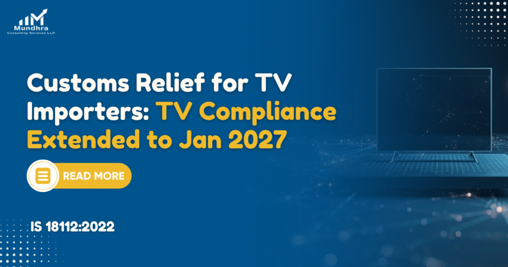 Customs Relief for TV Importers: TV Compliance Extended to Jan 2027