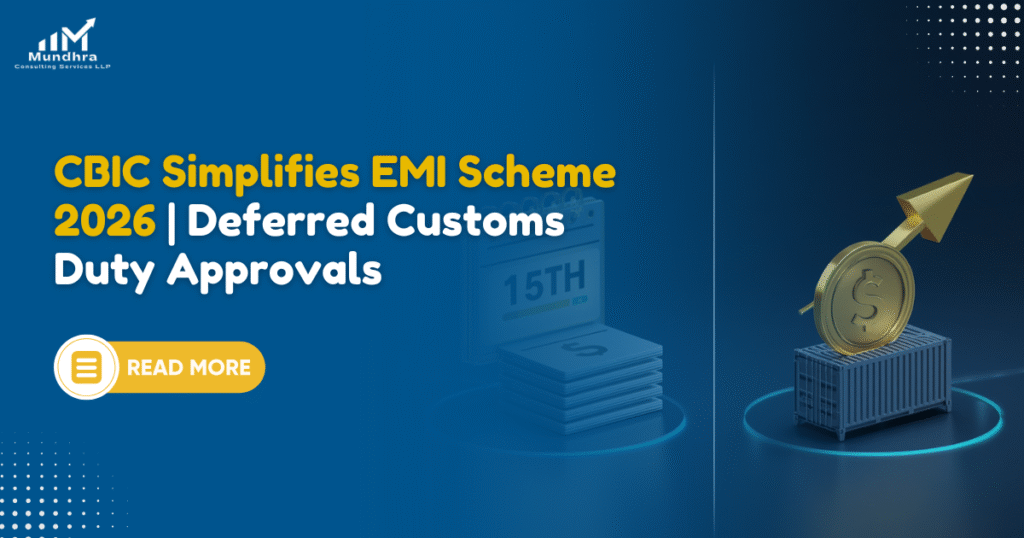 CBIC Simplifies EMI Scheme 2026 Deferred Customs Duty Approvals