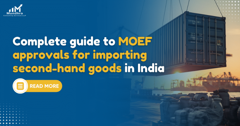 Complete guide to MOEF approvals for importing second-hand goods in India 