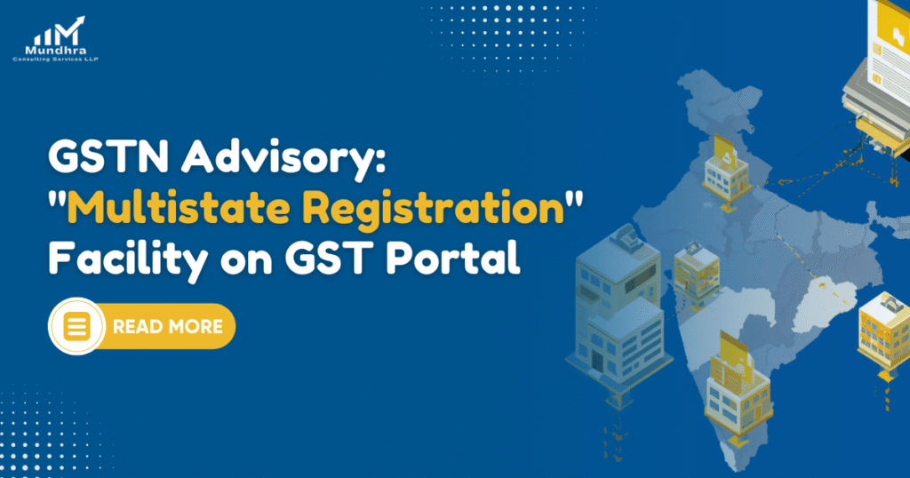 GSTN Advisory Multistate Registration Facility on GST Portal (Oct 2026) - Mundhra Consulting Services LLP