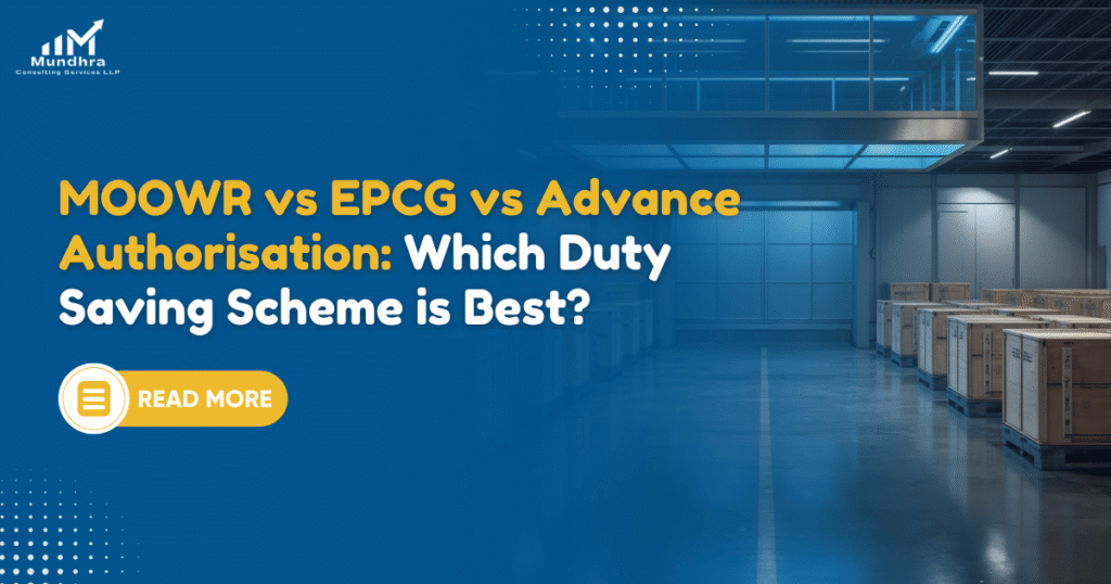 MOOWR vs EPCG vs Advance Authorisation: Which Duty Saving Scheme is Best?